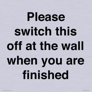 Please switch this off at the wall when you are finished